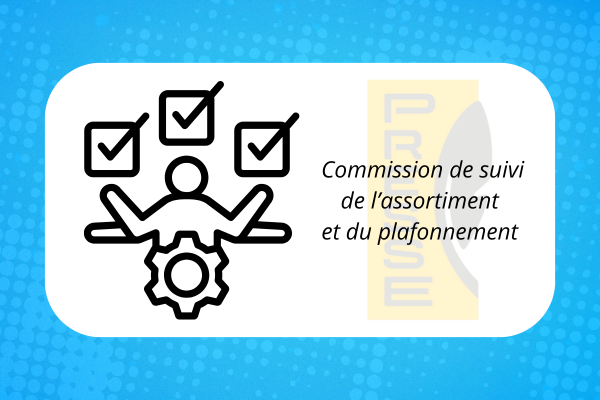 Illustration de la commission de suivi de l’assortiment et du plafonnement