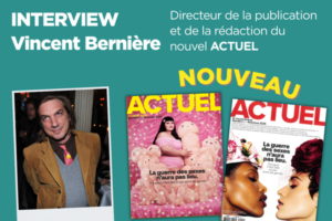 Interview de Vincent Bernière - Directeur de la publication et de la rédaction du nouvel ACTUEL