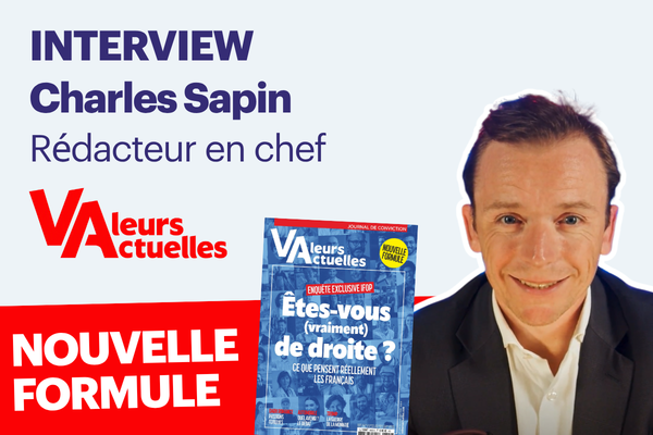 Interview Charles Sapin rédaction en chef Valeurs actuelles nouvelle formule