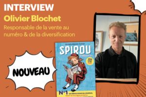 INTERVIEW Olivier Blochet Responsable de la vente au numéro & de la diversification